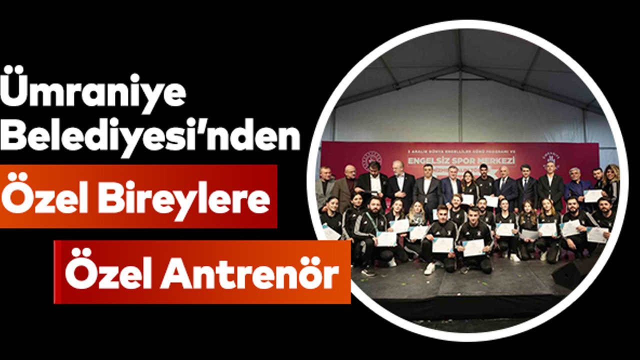Ümraniye Belediyesi’nden özel bireylere özel antrenör