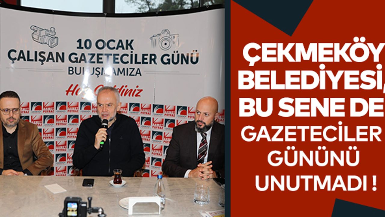 Çekmeköy Belediyesi, bu sene de gazeteciler gününü unutmadı !