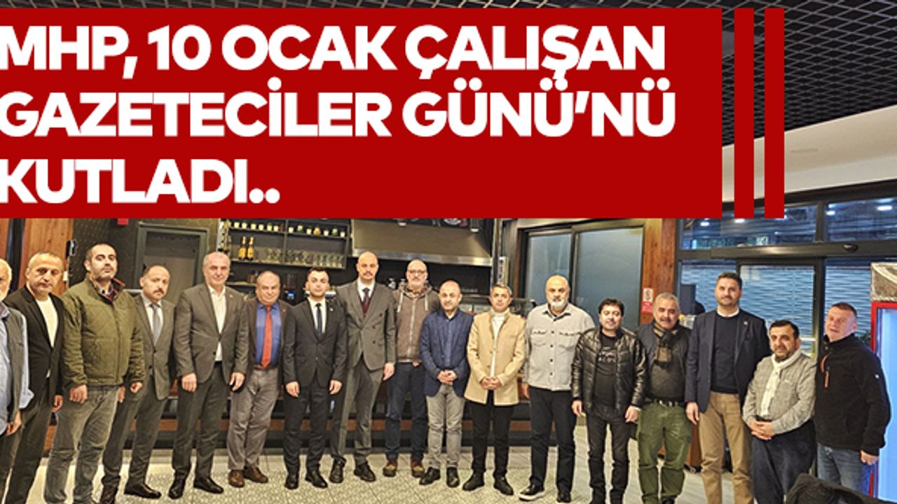 MHP, 10 Ocak Çalışan Gazeteciler Günü’nü kutladı..