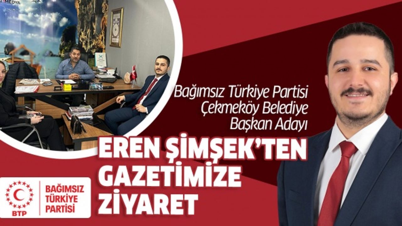 BTP Çekmeköy Belediye Başkan Adayı Eren Şimşek'ten Gazetimize ziyaret.