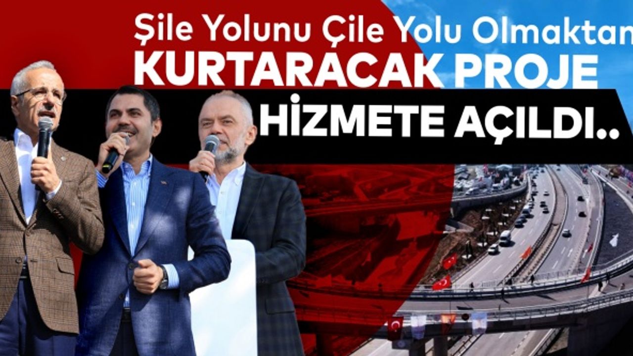 Şile yolunu çile yolu olmaktan kurtaracak proje hizmete açıldı..