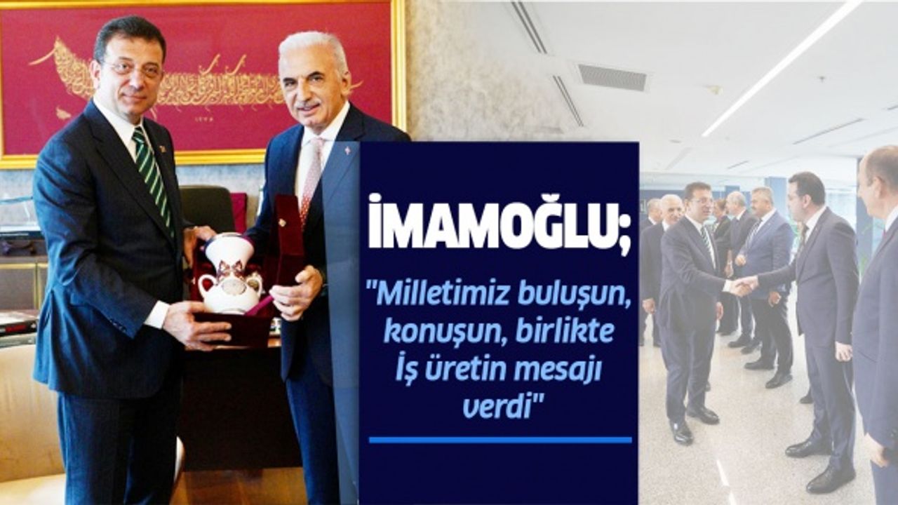 İmamoğlu; "Milletimiz buluşun, konuşun, birlikte iş üretin mesajı verdi"