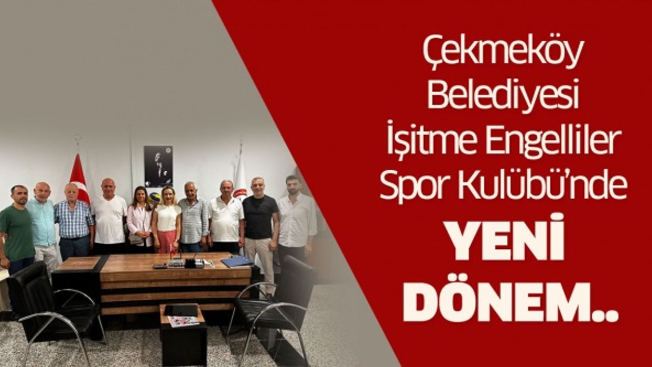 Çekmeköy Belediyesi İşitme Engelliler Spor Kulübü’nde yeni dönem..