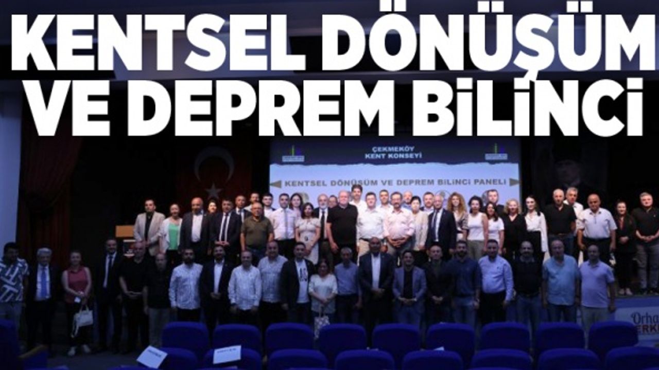 ÇEKMEKÖY’DE “KENTSEL DÖNÜŞÜM VE DEPREM BİLİNCİ” PANELİ..