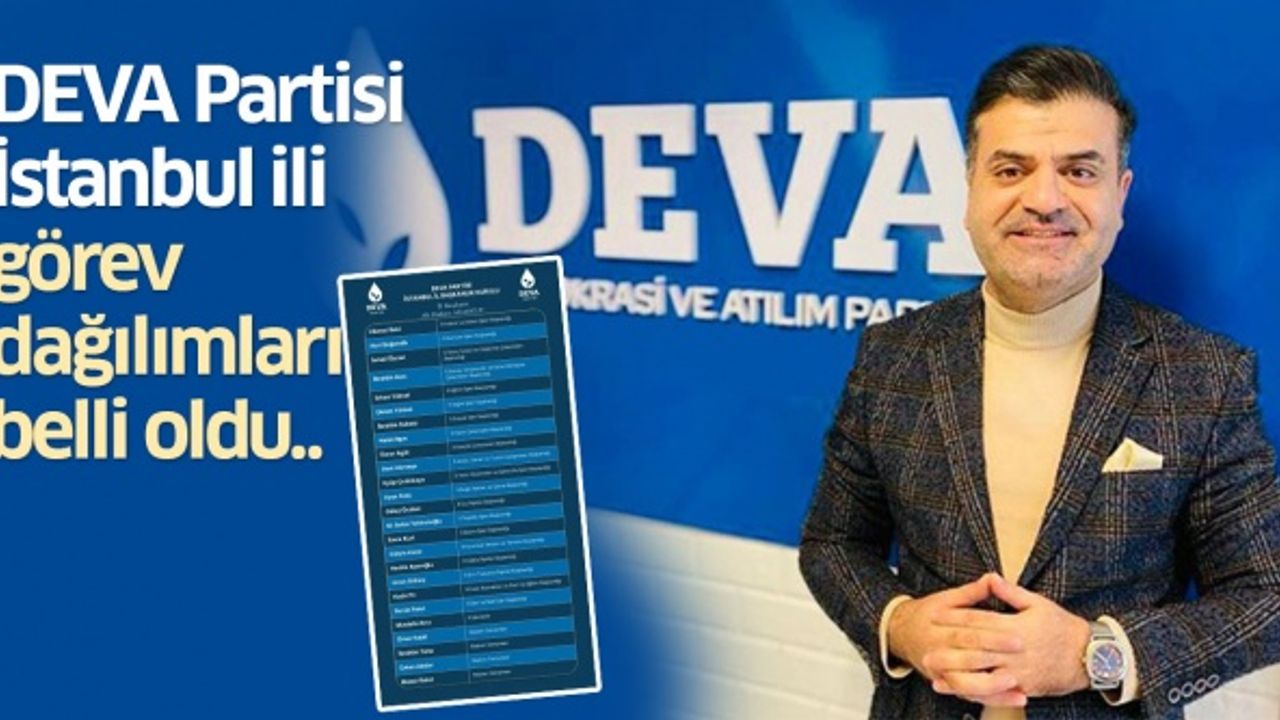 DEVA Partisi İstanbul İlinde Görev Dağılımları Belli Oldu..