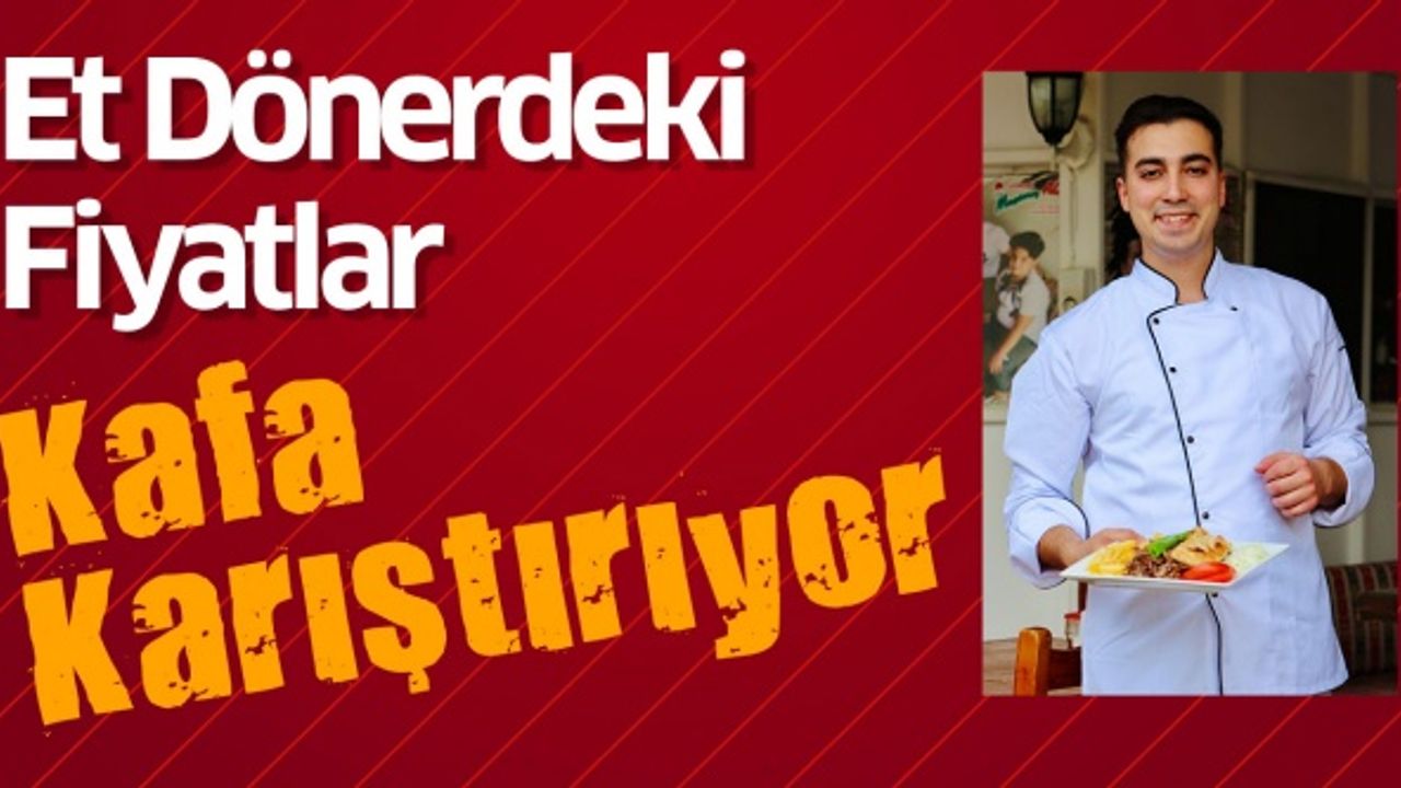 Et Dönerdeki Fiyatlar Kafa Karıştırıyor
