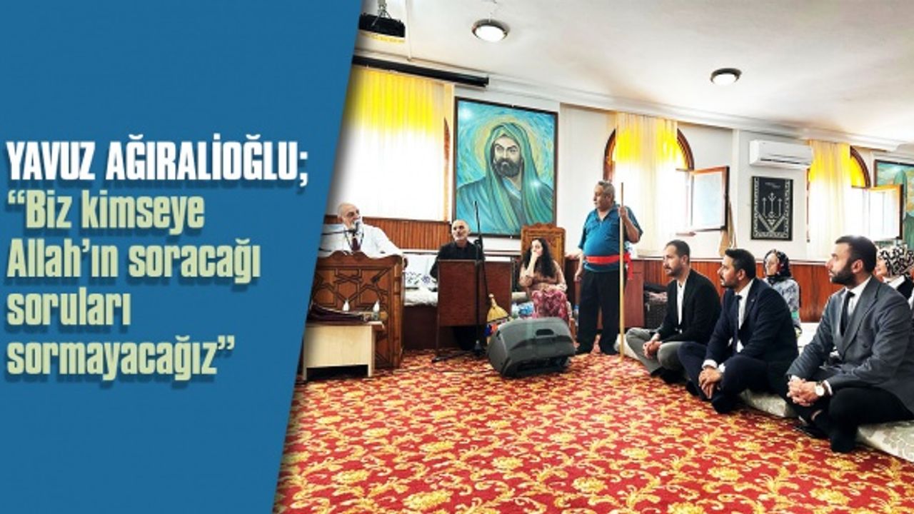 YAVUZ AĞIRALİOĞLU’NUN SÖYLEMLERİ EYLEME DÖNÜŞÜYOR!