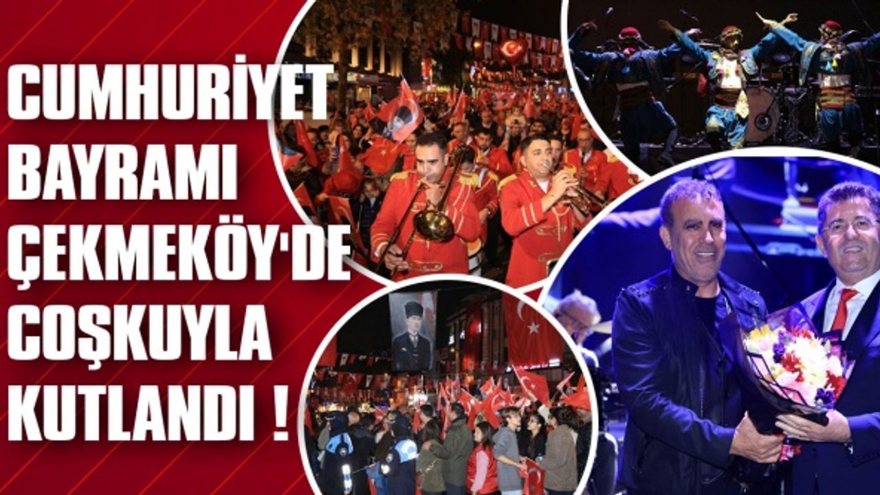 Cumhuriyet Bayramı Çekmeköy'de coşkuyla kutlandı !