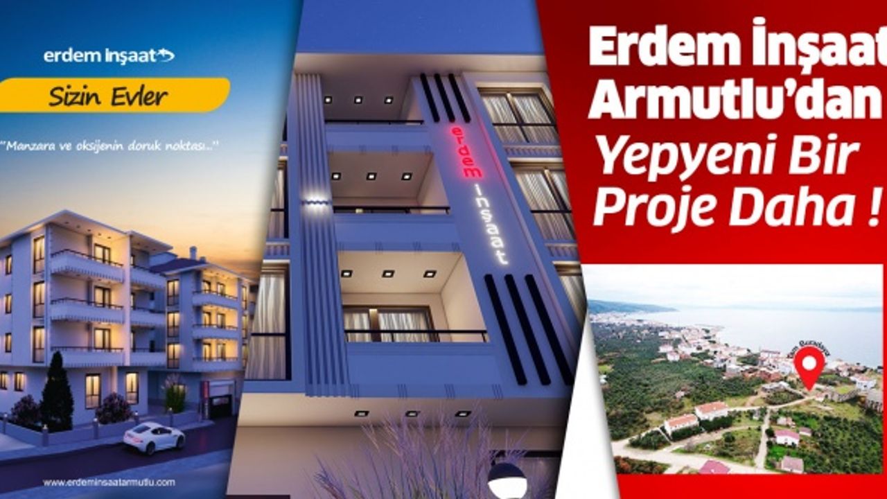 Erdem İnşaat Armutlu’dan Yepyeni Bir Proje Daha !