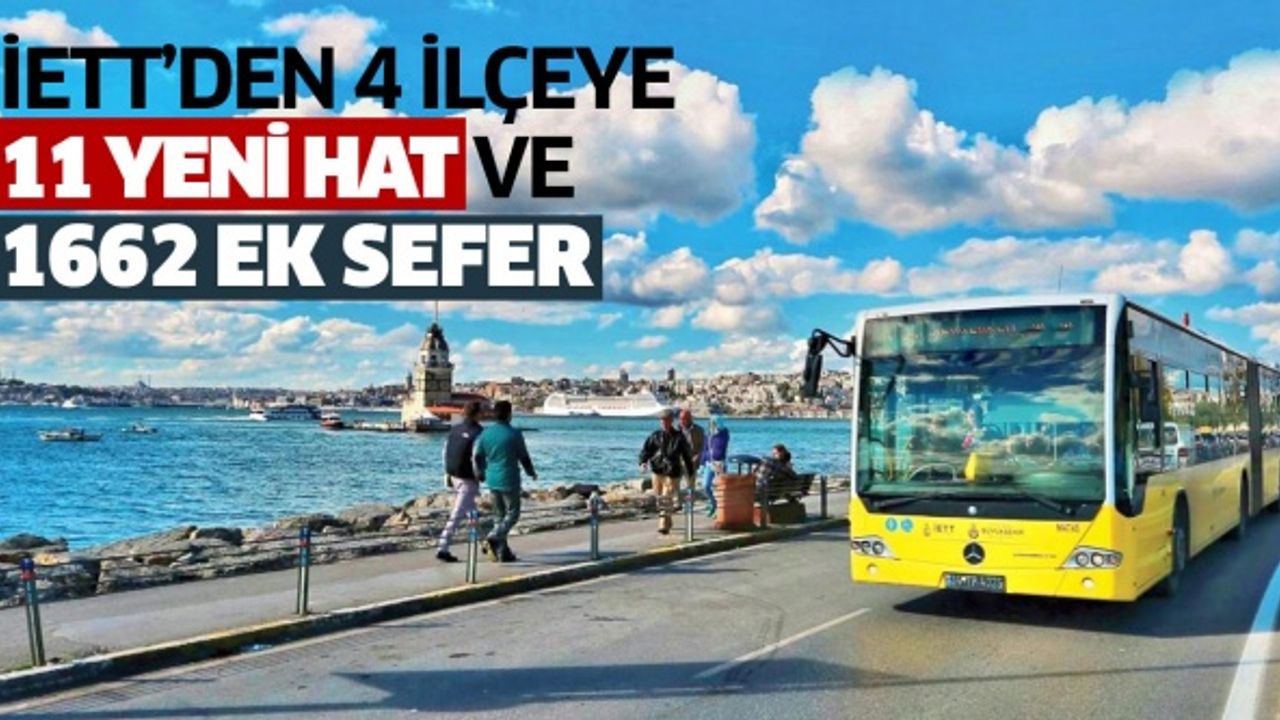 İETT’DEN 4 İLÇEYE 11 YENİ HAT VE BİN 662 EK SEFER