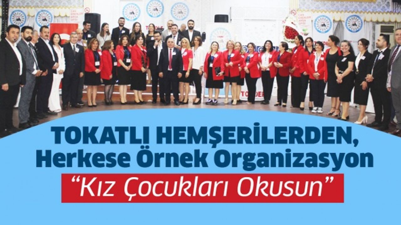 TOKATLI HEMŞERİLERDEN HERKESE ÖRNEK ORGANİZASYON..