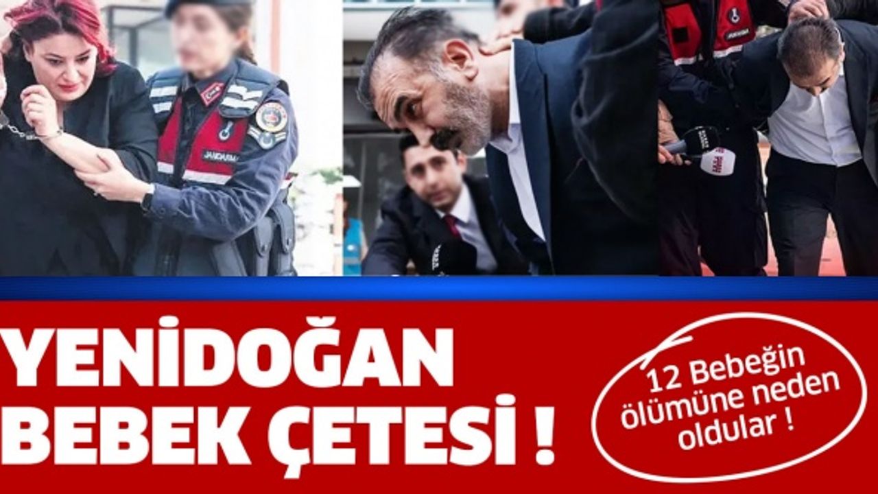 'Yenidoğan bebek çetesi' hakkında ne biliyoruz?