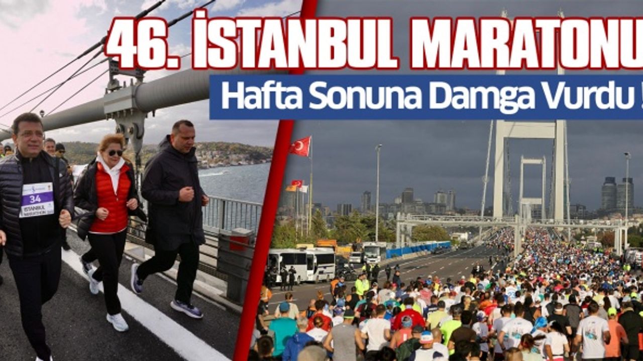 46. İstanbul Maratonu Haftsonuna Damga Vurdu !