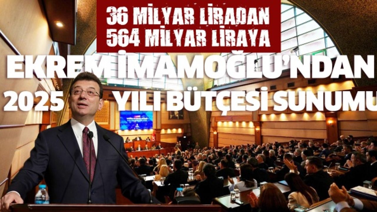 Ekrem İmamoğlu'ndan 2025 Yılı Bütçesi Sunumu