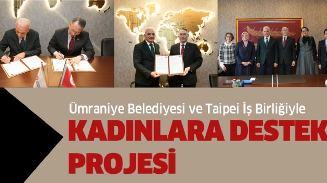 Ümraniye Belediyesi ve Taipei İş Birliğiyle Kadınlara Destek Projesi