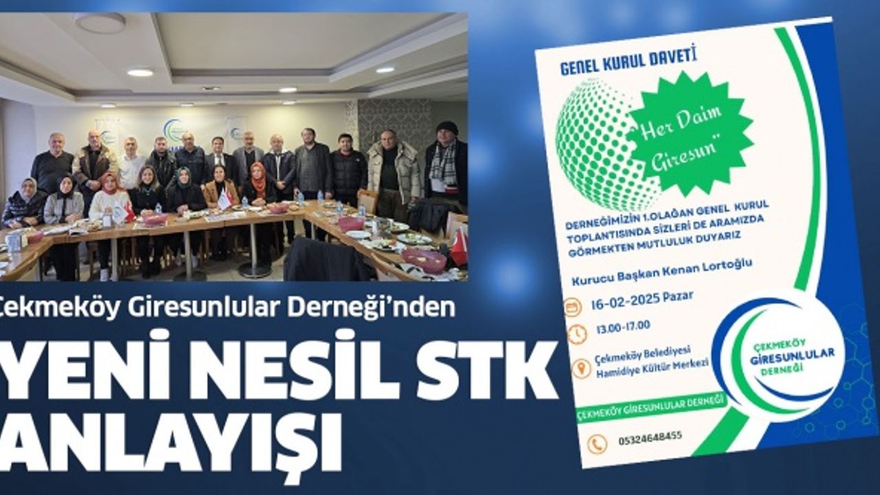 Çekmeköy Giresunlular Derneği'nden; Yeni Nesil STK Anlayışı