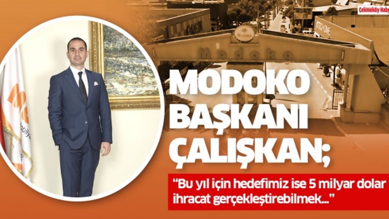 MODOKO Başkanı Çalışkan; “Hedef 5 Milyar dolar ihracat”