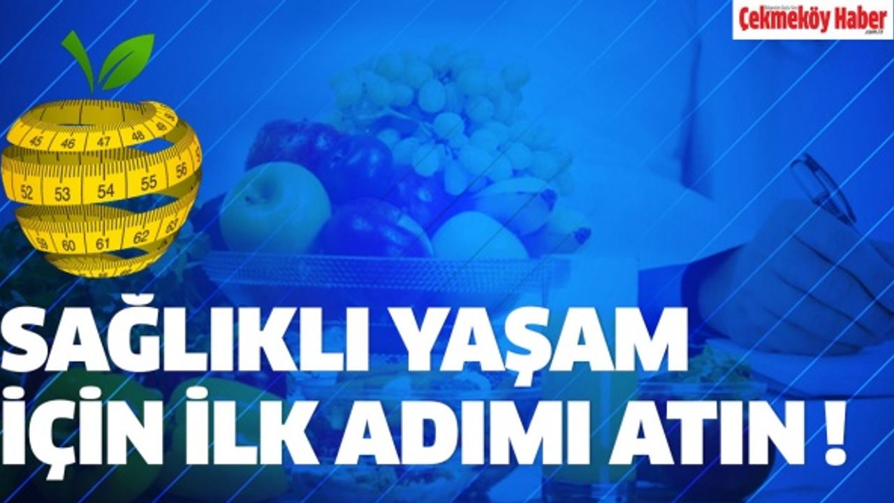 Sağlıklı Yaşam İçin İlk Adımı Atın!