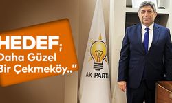 Hedef Daha Güzel Bir Çekmeköy..”