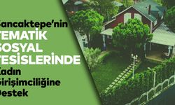 Sancaktepe’nin tematik sosyal tesislerinde kadın girişimciliğine destek