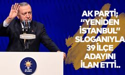AK Parti, ‘Yeniden İstanbul’ sloganıyla 39 ilçe adayını ilan etti..