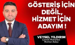 Gösteriş için değil hizmet için adayım...