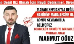 Hamidiye Mahallesi Muhtarı Mahmut Oğuz: “Ben değil, biz olmak için; haydi değişime” dedi.