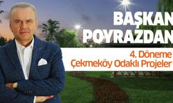 Başkan Poyraz’dan 4. döneme Çekmeköy odaklı projeler..