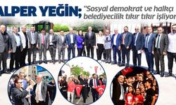 Alper Yeğin; " Sosyal demokrat ve halkçı belediyecilik tıkır tıkır işliyor ! "