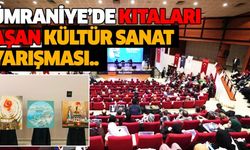 Ümraniye’de kıtaları aşan kültür sanat yarışması..