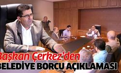 Başkan Çerkez’den belediye borcu açıklaması..