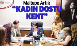 Maltepe artık “Kadın Dostu Kent”