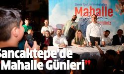 Sancaktepe’de ‘Mahalle Günleri’ Sarıgazi’den başladı…