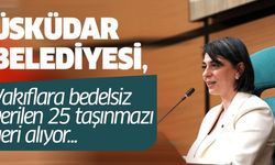 Üsküdar Belediyesi, vakıflara bedelsiz verilen 25 taşınmazı geri alıyor