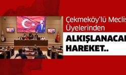 Çekmeköy'lü Meclis Üyelerinden Alkışlanacak Hareket