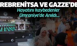 SREBRENİTSA VE GAZZE’DE HAYATINI KAYBEDENLER ÜMRANİYE’DE ANILDI