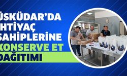 ÜSKÜDAR’DA İHTİYAÇ SAHİPLERİNE KONSERVE ET DAĞITIMI