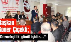 Başkan Soner Çiçekli; “Dernekçilik gönül işidir."