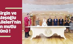 Girgin ve Ateşoğlu Aileleri’nin en mutlu günü!