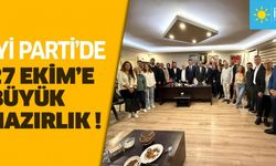 İYİ PARTİ’DE 27 EKİM’E BÜYÜK HAZIRLIK..