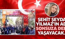 ŞEHİT ŞEYDA YILMAZ’IN ADI SONSUZA DEK YAŞAYACAK..