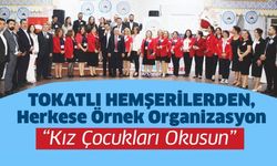 TOKATLI HEMŞERİLERDEN HERKESE ÖRNEK ORGANİZASYON..