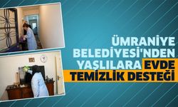 ÜMRANİYE BELEDİYESİ'NDEN YAŞLILARA EVDE TEMİZLİK DESTEĞİ