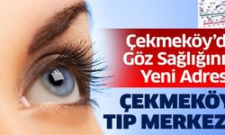 Çekmeköy’de Göz Sağlığının Yeni Adresi: Çekmeköy Tıp Merkezi