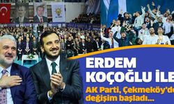 Erdem Koçoğlu ile AK Parti Çekmeköy'de değişim başladı