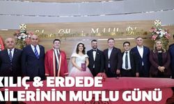 Kılıç ve Erdede ailelerinin en mutlu günü!..