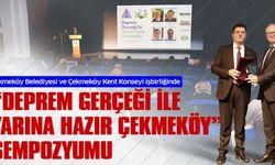 Çekmeköy Belediyesi ve Çekmeköy Kent Konseyi işbirliğinde “Deprem Gerçeği ile Yarına Hazır Çekmeköy” Sempozyumu