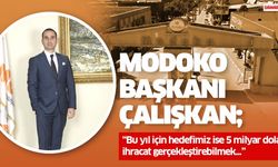 MODOKO Başkanı Çalışkan; “Hedef 5 Milyar dolar ihracat”