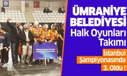 Ümraniye Belediyesi Halk Oyunları Takımı, İstanbul Şampiyonasında 3. Oldu !