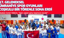 17. GELENEKSEL ÜMRANİYE SPOR OYUNLARI COŞKULU BİR TÖRENLE SONA ERDİ